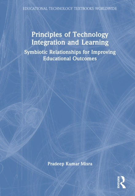 Book cover of: Principles of Technology Integration and Learning