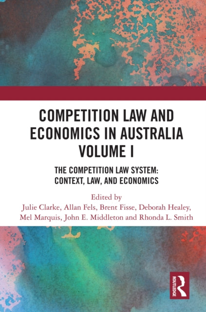 Book cover of: Competition Law and Economics in Australia, Volume I. By: Julie Clarke