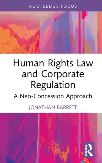 Book cover of: Human Rights Law and Corporate Regulation. By: Jonathan Barrett