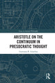 Book cover of: Aristotle on the Continuum in Presocratic Thought