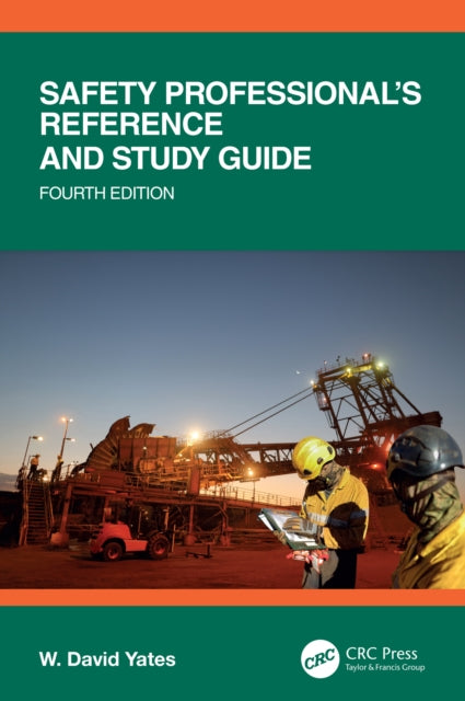 Book cover of: Safety Professional's Reference and Study Guide, Fourth Edition. By: W. David Yates
