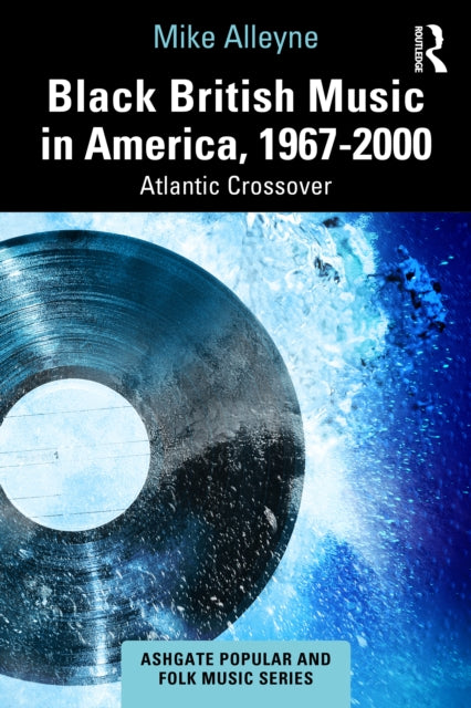 Book cover of: Black British Music in America, 1967–2000. By: Mike Alleyne