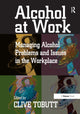 Book cover of: Alcohol at Work. By: Clive Tobutt