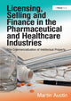 Book cover of: Licensing, Selling and Finance in the Pharmaceutical and Healthcare Industries. By: Martin Austin