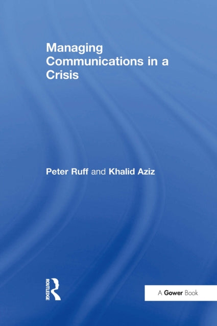 Book cover of: Managing Communications in a Crisis. By: Peter Ruff