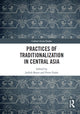Book cover of: Practices of Traditionalization in Central Asia. By: Judith Beyer