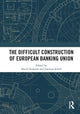 Book cover of: Difficult Construction of European Banking Union. By: David J. Howarth