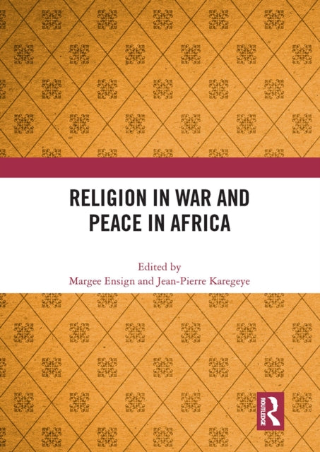 Book cover of: Religion in War and Peace in Africa. By: Margee M. Ensign