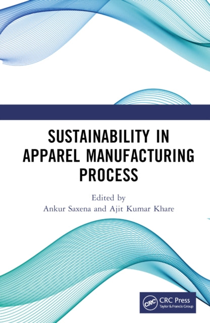 Book cover of: Sustainability in Apparel Manufacturing Process. By: Ankur Saxena