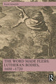 Book cover of: Word Made Flesh: Lutheran Bodies, 1600 –1720