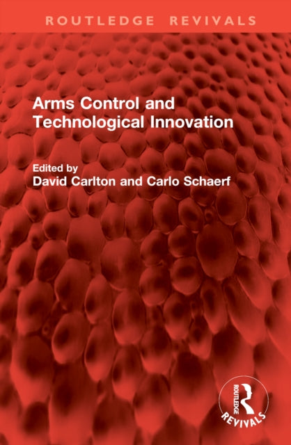 Book cover of: Arms Control and Technological Innovation. By: David Carlton
