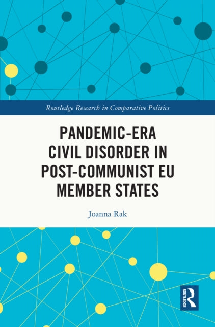 Book cover of: Pandemic-Era Civil Disorder in Post-Communist EU Member States. By: Joanna Rak