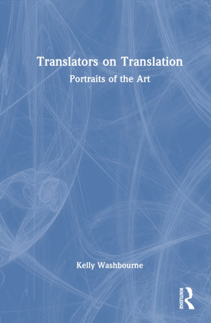 Book cover of: Translators on Translation. By: Kelly Washbourne
