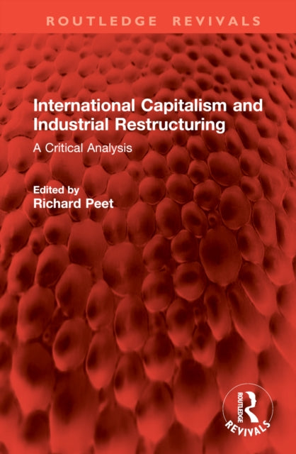 Book cover of: International Capitalism and Industrial Restructuring. By: Richard Peet