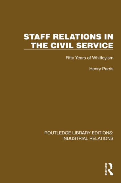 Book cover of: Staff Relations in the Civil Service. By: Henry Parris