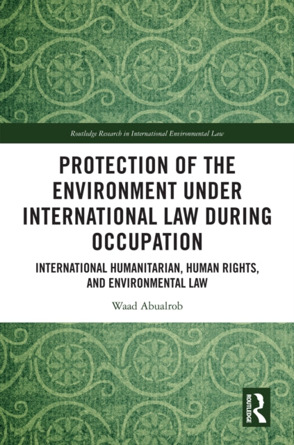 Book cover of: Protection of the Environment under International Law during Occupation