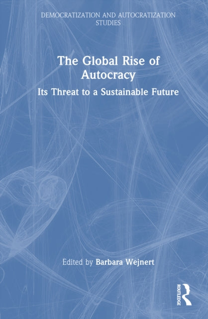 Book cover of: Global Rise of Autocracy. By: Barbara Wejnert