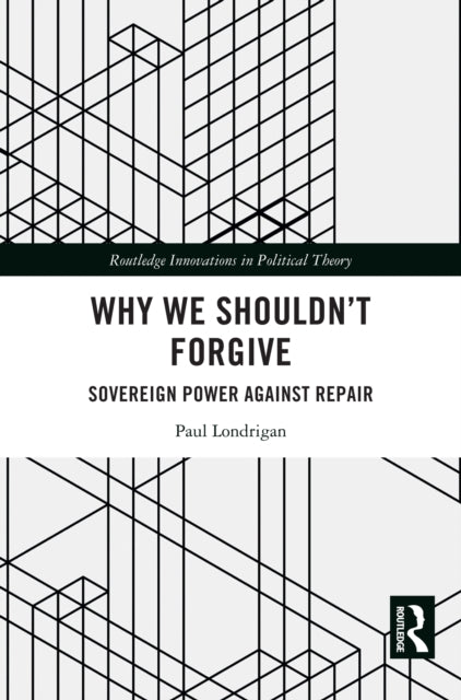Book cover of: Why We Shouldn’t Forgive