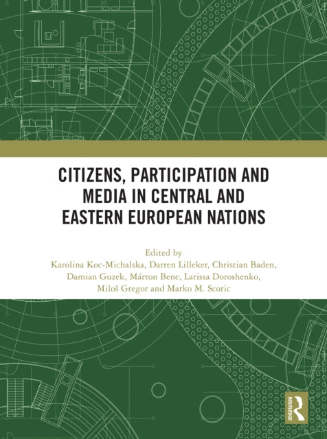 Book cover of: Citizens, Participation and Media in Central and Eastern European Nations. By: Karolina Koc-Michalska