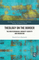 Book cover of: Theology on the Border