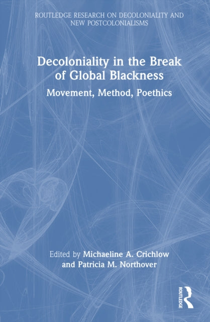 Book cover of: Decoloniality in the Break of Global Blackness. By: Michaeline Crichlow
