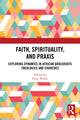 Book cover of: Faith, Spirituality, and Praxis. By: Peter White