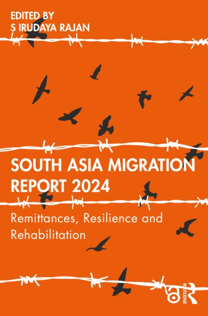 Book cover of: South Asia Migration Report 2024. By: S. Irudaya Rajan