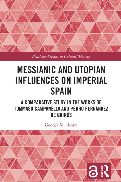 Book cover of: Messianic and Utopian Influences on Imperial Spain. By: George M. Roure