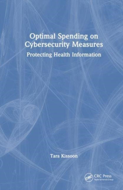 Book cover of: Optimal Spending on Cybersecurity Measures. By: Tara Kissoon
