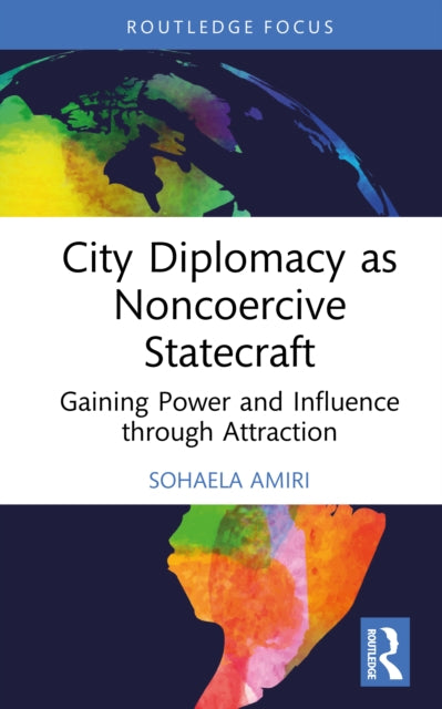 Book cover of: City Diplomacy as Noncoercive Statecraft