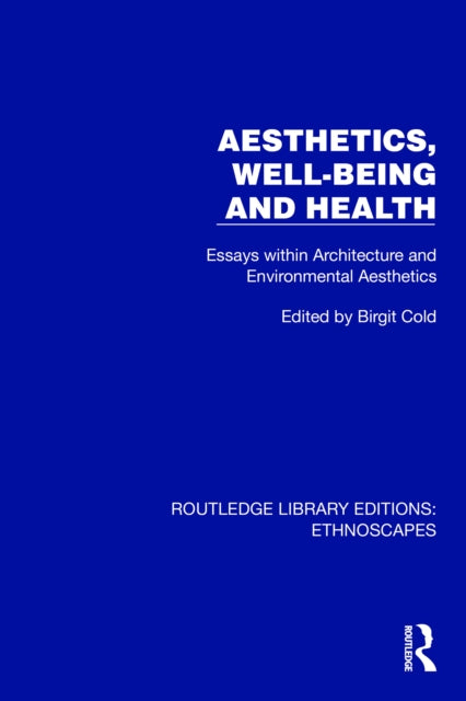 Book cover of: Aesthetics, Well-being and Health. By: Birgit Cold