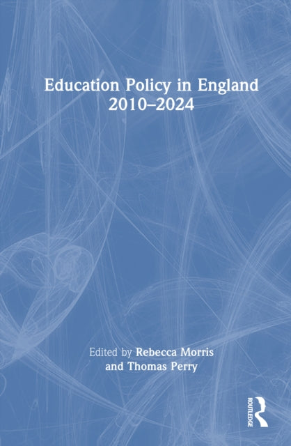 Book cover of: Education Policy in England 2010–2024