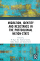 Book cover of: Migration, Identity and Resistance in the Postcolonial Nation-State