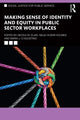Book cover of: Making Sense of Identity and Equity in Public Sector Workplaces. By: Nicole M. Elias