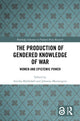 Book cover of: Production of Gendered Knowledge of War. By: Annika Björkdahl
