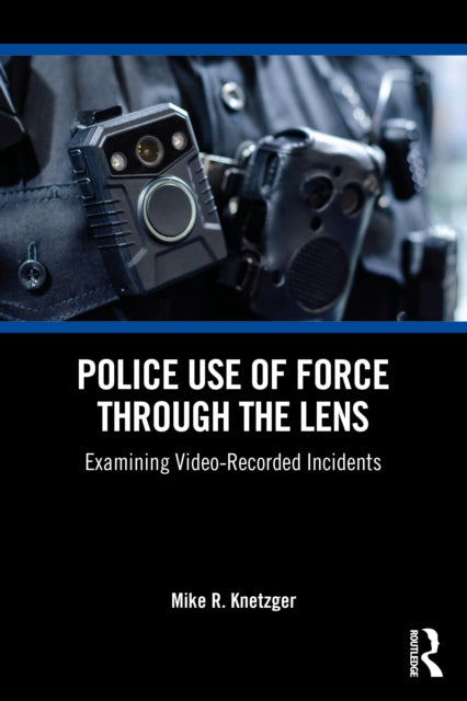 Book cover of: Police Use of Force Through the Lens