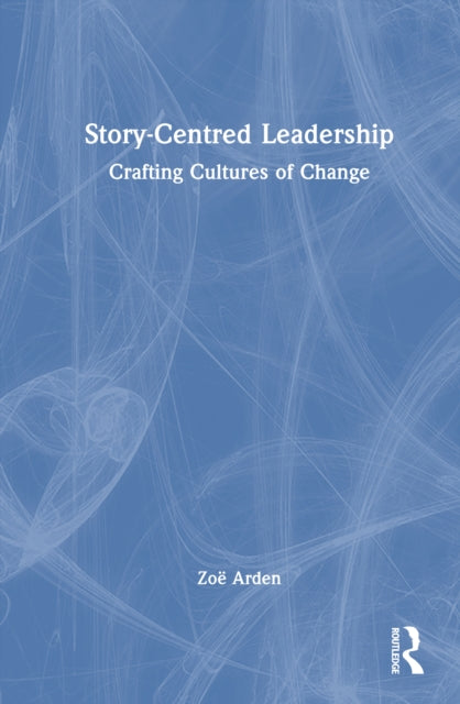 Book cover of: Story-Centred Leadership