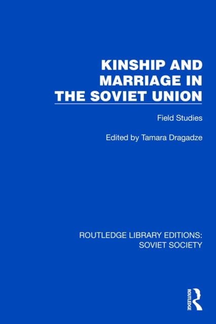 Book cover of: Kinship and Marriage in the Soviet Union. By: Tamara Dragadze