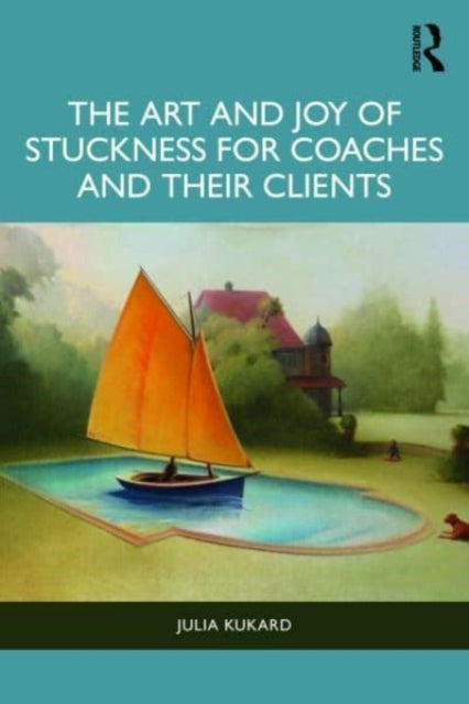 Book cover of: Art and Joy of Stuckness for Coaches and their Clients. By: Julia Kukard
