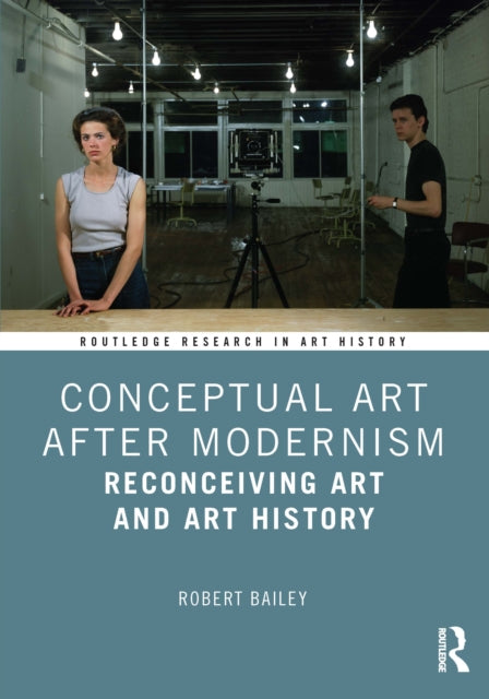 Book cover of: Conceptual Art After Modernism. By: Robert Bailey