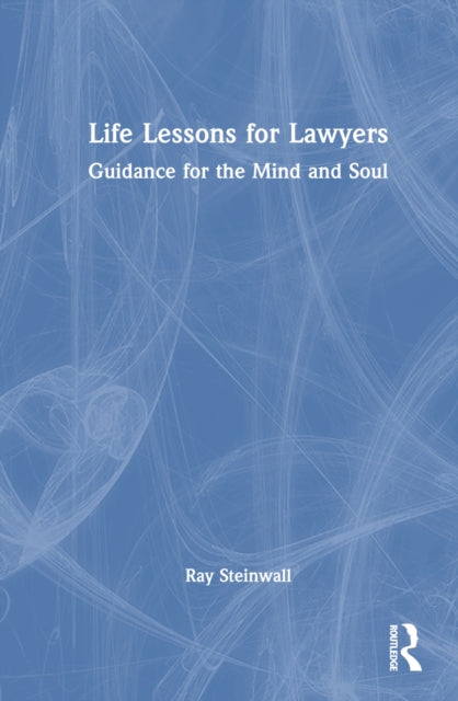 Book cover of: Life Lessons for Lawyers. By: Ray Steinwall
