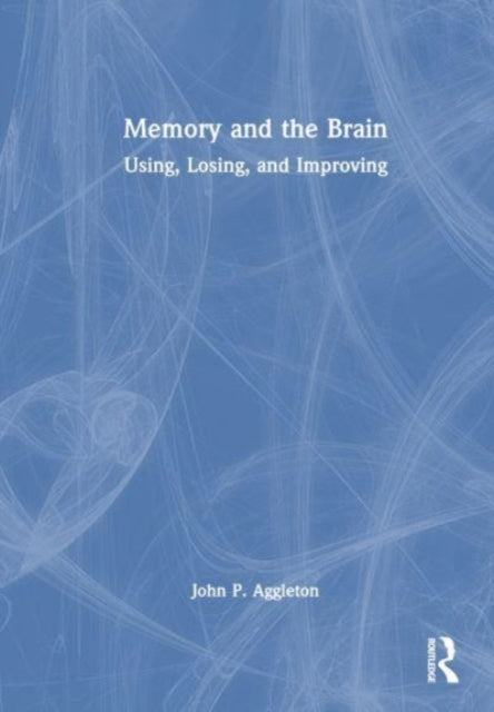Book cover of: Memory and the Brain. By: John P. Aggleton