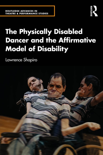 Book cover of: Physically Disabled Dancer and the Affirmative Model of Disability. By: Lawrence Shapiro