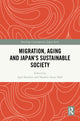 Book cover of: Migration, Aging and Japan's Sustainable Society. By: Igor Saveliev