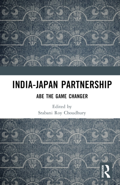 Book cover of: India-Japan Partnership. By: Srabani Roy Choudhury