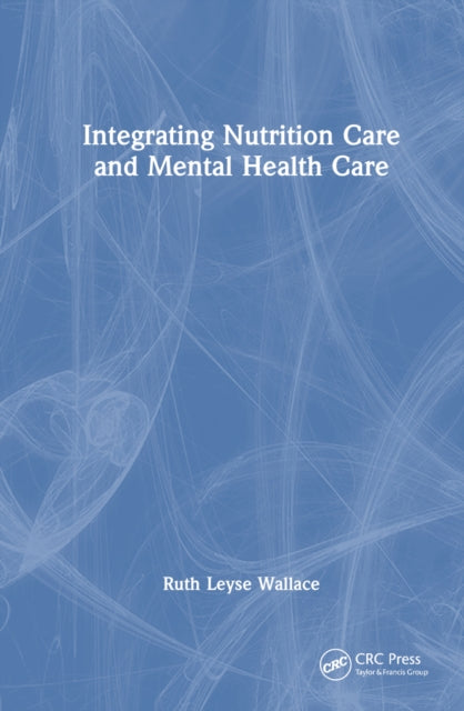 Book cover of: Integrating Nutrition Into Mental Health Care. By: Ruth Leyse Wallace