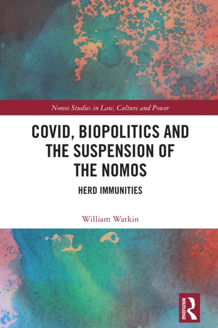 Book cover of: Covid, Biopolitics and the Suspension of the Nomos. By: William Watkin