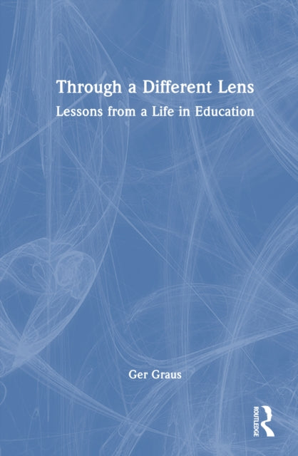 Book cover of: Through a Different Lens: Lessons from a Life in Education. By: Ger Graus