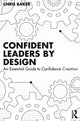 Book cover of: Confident Leaders By Design