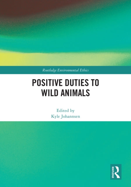 Book cover of: Positive Duties to Wild Animals. By: Kyle Johannsen